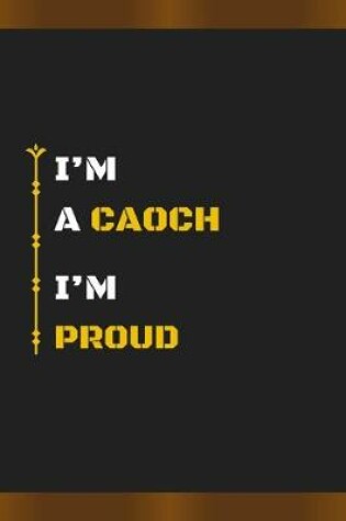 Cover of I'm a Caoch I'm Proud