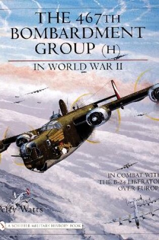 Cover of 467th Bombardment Group (H) in World War II: in Combat with the B-24 Liberator over Eure