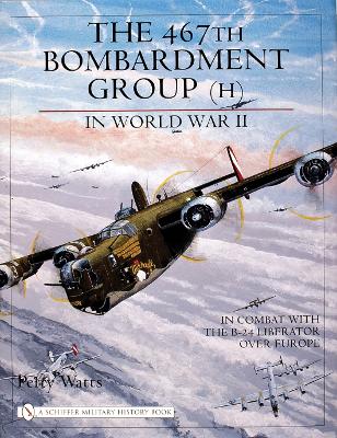 Book cover for 467th Bombardment Group (H) in World War II: in Combat with the B-24 Liberator over Eure