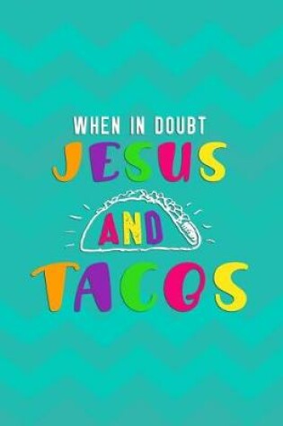 Cover of When In Doubt Jesus And Tacos