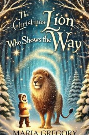 Cover of The Christmas Lion Who Shows the Way