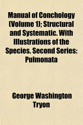 Book cover for Manual of Conchology (Volume 1); Structural and Systematic. with Illustrations of the Species. Second Series