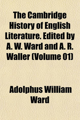 Book cover for The Cambridge History of English Literature. Edited by A. W. Ward and A. R. Waller (Volume 01)