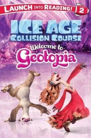 Cover of Ice Age Collision Course: Welcome to Geotopia