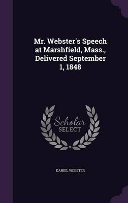 Book cover for Mr. Webster's Speech at Marshfield, Mass., Delivered September 1, 1848