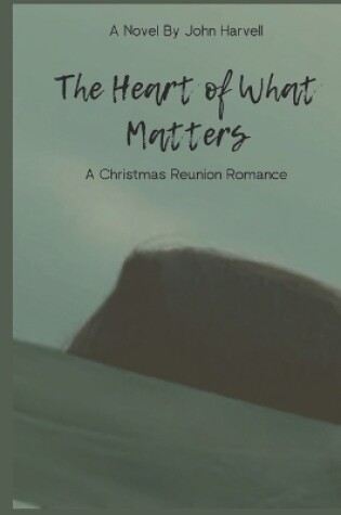 Cover of The Heart of What Matters