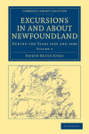 Book cover for Excursions in and about Newfoundland, during the Years 1839 and 1840