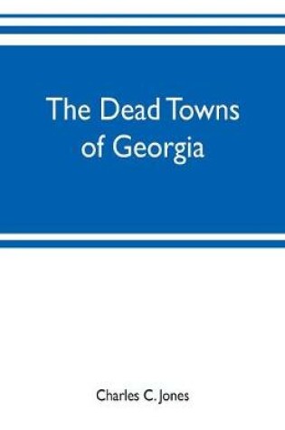 Cover of The dead towns of Georgia