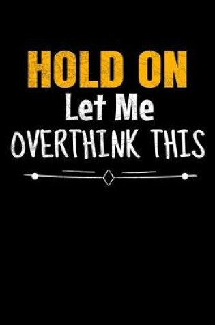 Cover of Hold On Let Me Overthink This