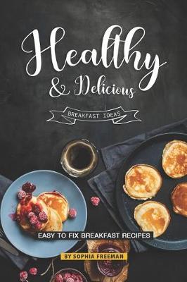 Book cover for Healthy and Delicious Breakfast Ideas