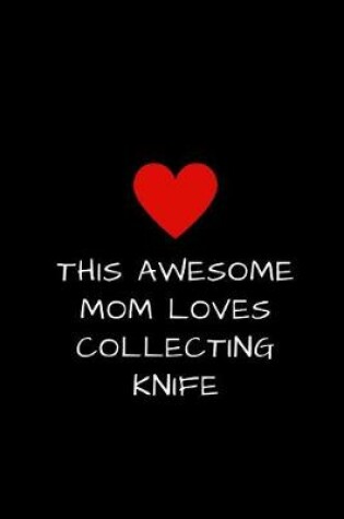 Cover of This Awesome Mom Loves Collecting Knife