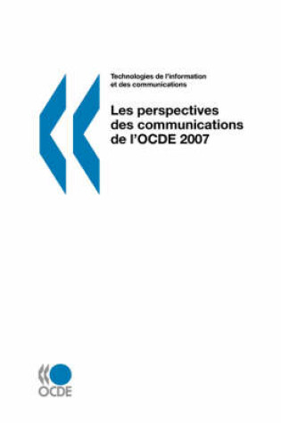 Cover of Les Perspectives Des Communications De L'OCDE 2007