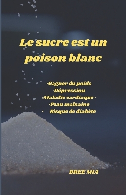 Book cover for Le sucre est un poison blanc