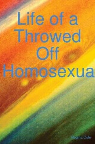 Cover of Life of a Throwed Off Homosexual