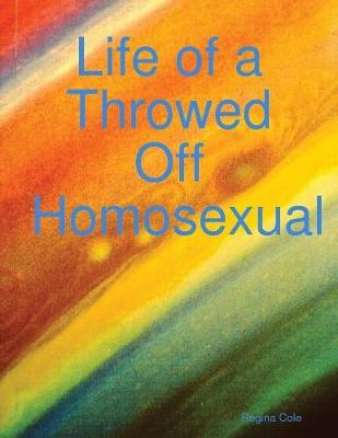 Book cover for Life of a Throwed Off Homosexual