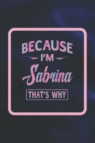 Cover of Because I'm Sabrina That's Why