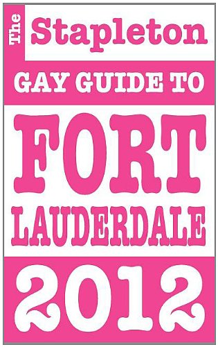 Book cover for The Stapleton 2012 Gay Guide to Fort Lauderdale