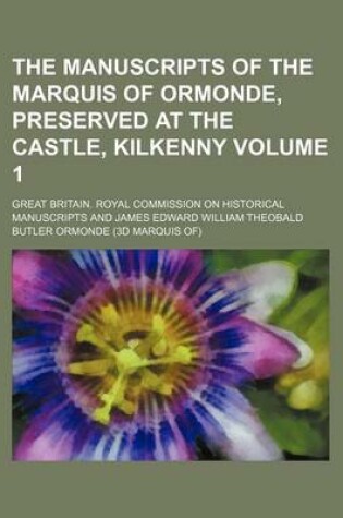 Cover of The Manuscripts of the Marquis of Ormonde, Preserved at the Castle, Kilkenny Volume 1