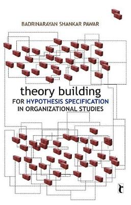 Book cover for Theory Building for Hypothesis Specification in Organizational Studies