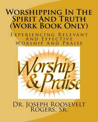Book cover for Worshipping In The Spirit And Truth (Work Book Only)