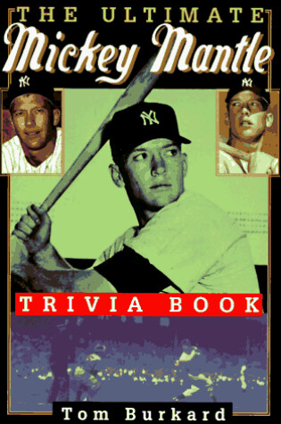 Cover of The Ultimate Mickey Mantle Trivia Book