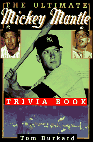 Book cover for The Ultimate Mickey Mantle Trivia Book