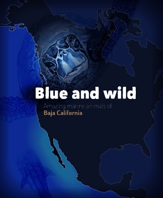 Book cover for Blue and Wild: Amazing Marine Animals of Baja California