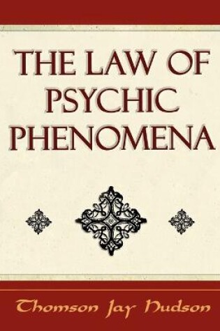 Cover of The Law of Psychic Phenomena - Psychology - 1908