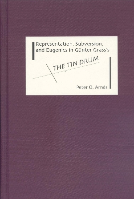 Cover of Representation, Subversion, and Eugenics in Gunter Grass's The Tin Drum