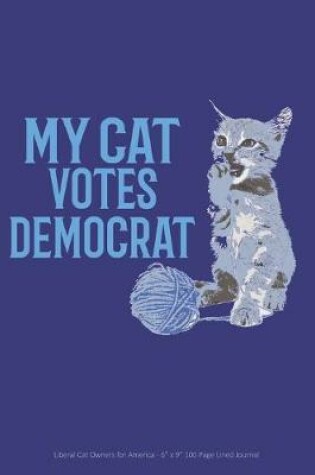 Cover of My Cat Votes Democrat Liberal Cat Owners for America