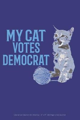 Book cover for My Cat Votes Democrat Liberal Cat Owners for America