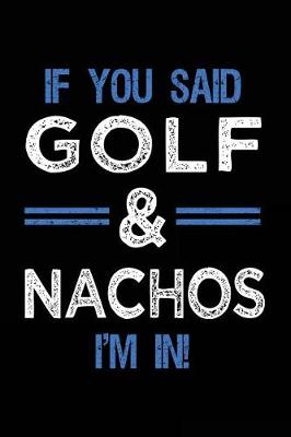 Book cover for If You Said Golf & Nachos I'm In