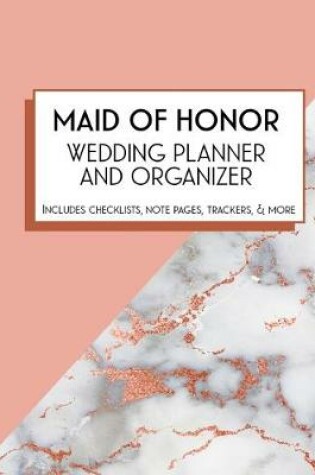 Cover of Maid of Honor Wedding Planner and Organizer