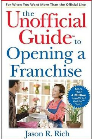Cover of The Unofficial Guide to Opening a Franchise