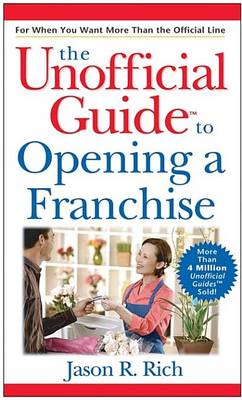 Cover of The Unofficial Guide to Opening a Franchise