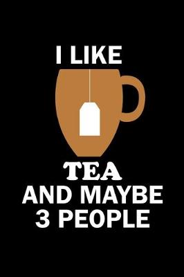 Book cover for I Like Tea and Maybe 3 People