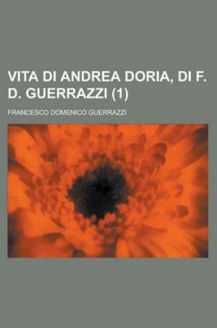 Cover of Vita Di Andrea Doria, Di F. D. Guerrazzi (1)