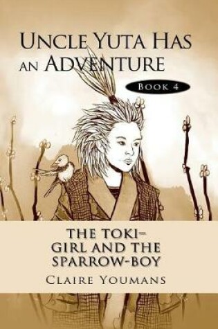 Cover of The Toki-Girl and the Sparrow-Boy Book 4 Uncle Yuta Has an Adventure