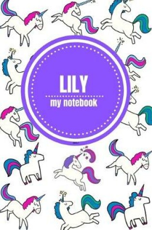 Cover of Lily - Unicorn Notebook - Personalized Journal/Diary - Fab Girl/Women's Gift - Christmas Stocking Filler - 100 lined pages