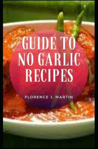 Cover of Guide to No Garlic Recipes