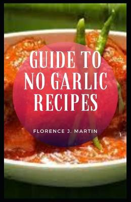 Book cover for Guide to No Garlic Recipes