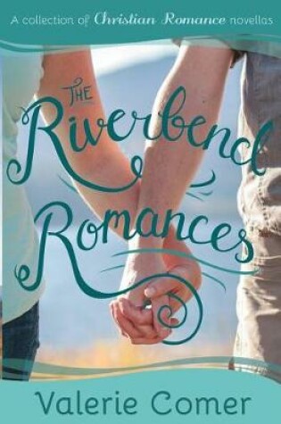 Cover of The Riverbend Romances 1-5