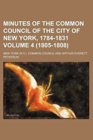 Cover of Minutes of the Common Council of the City of New York, 1784-1831 Volume 4 (1805-1808)