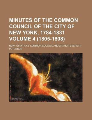 Book cover for Minutes of the Common Council of the City of New York, 1784-1831 Volume 4 (1805-1808)