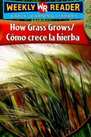 Cover of How Grass Grows / Cómo Crece La Hierba