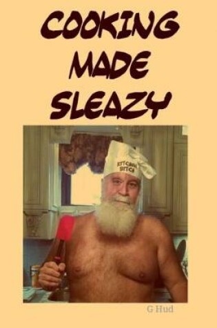 Cover of Cooking Made Sleazy