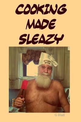 Cover of Cooking Made Sleazy