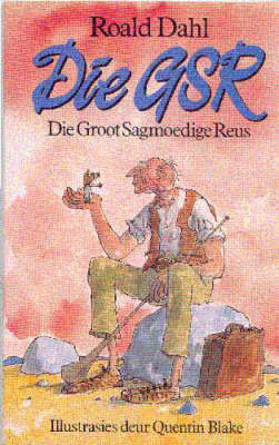Book cover for Die GSR - Die Groot Sagmoedige Reus