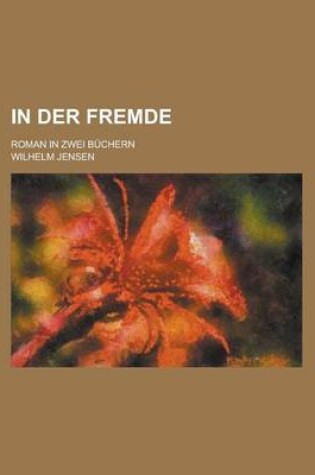 Cover of In Der Fremde; Roman in Zwei Buchern