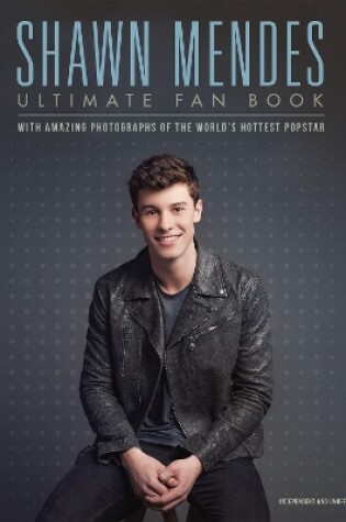 Cover of Shawn Mendes: The Ultimate Fan Book